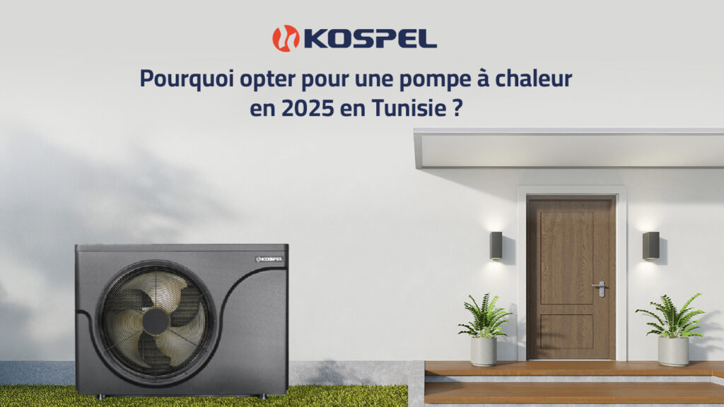 Pourquoi opter une pompe à chaleur en 2025 en Tunisie ? Zoom sur les tendances du chauffage durable